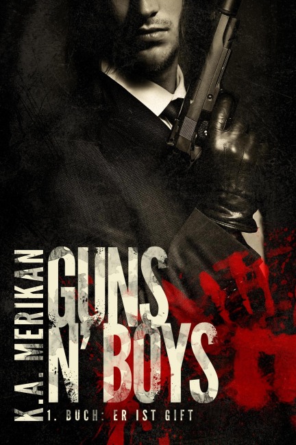 Er ist Gift (Guns n' Boys DE, #1) - K. A. Merikan