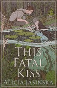 Cover-Bild zum Titel 'This Fatal Kiss' von 'Alicia Jasinska'