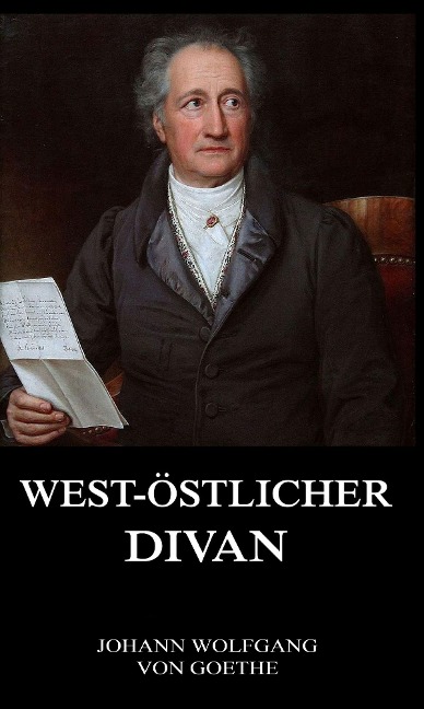 West-Östlicher Divan - Johann Wolfgang von Goethe