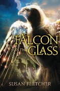 Falcon in the Glass - Susan Fletcher