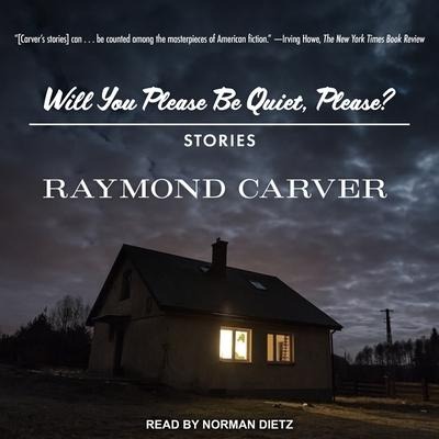Will You Please Be Quiet, Please?: Stories - Raymond Carver