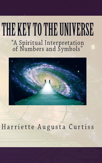 The Key to the Universe - Harriette Augusta Curtiss