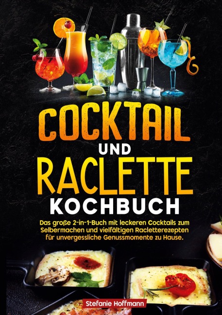 Cocktail und Raclette Kochbuch - Stefanie Hoffmann