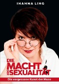 Cover-Bild zum Titel 'Die Macht der Sexualität' von 'Inanna Ling'