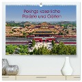 Pekings kaiserliche Paläste und Gärten (hochwertiger Premium Wandkalender 2024 DIN A2 quer), Kunstdruck in Hochglanz - Berlin Schön