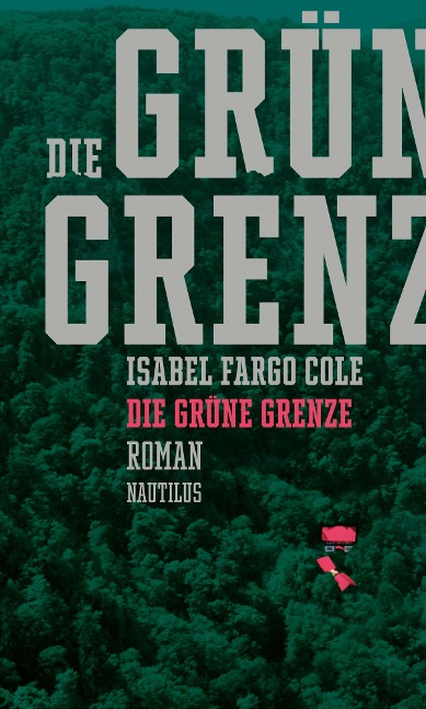 Die grüne Grenze - Isabel Fargo Cole