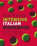Routledge Intensive Italian Workbook - Anna Proudfoot, Tania Batelli Kneale, Anna Di Stefano