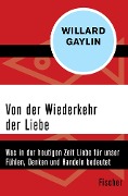 Von der Wiederkehr der Liebe - Willard Gaylin