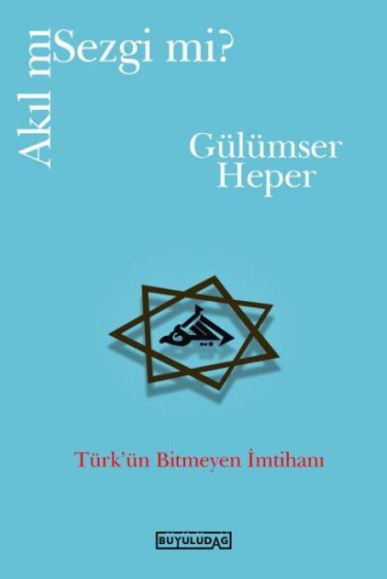 Akil mi Sezgi mi - Gülümser Heper