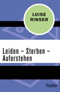 Cover-Bild zum Titel 'Leiden - Sterben - Auferstehen' von 'Luise Rinser'