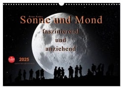 Sonne und Mond - faszinierend und anziehend (Wandkalender 2025 DIN A3 quer), CALVENDO Monatskalender - Peter Roder