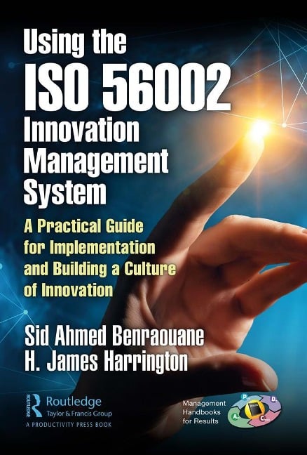 Using the ISO 56002 Innovation Management System - Sid Benraouane, H. James Harrington