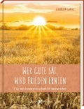 Wer Güte sät, wird Frieden ernten - Elisabeth Lukas