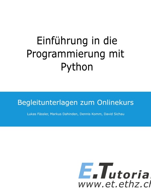 Einführung in die Programmierung mit Python - Lukas Fässler, David Sichau, Dennis Komm, Markus Dahinden