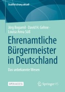 Cover-Bild zum Titel 'Ehrenamtliche Bürgermeister in Deutschland' von 'Jörg Bogumil, Louisa Anna Süß, David H. Gehne'