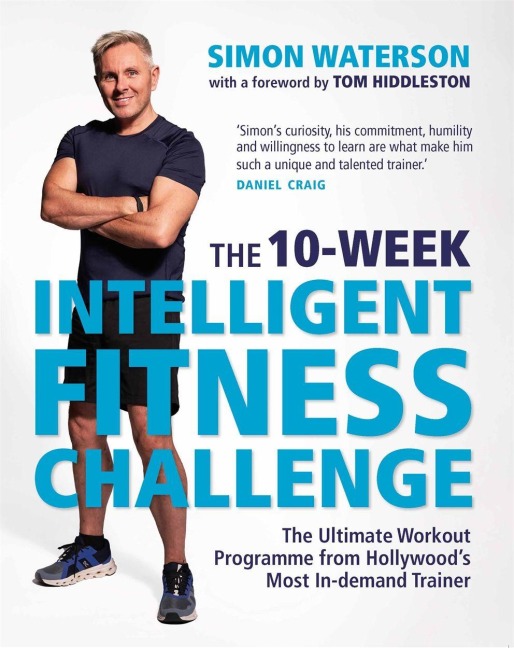 The 10-Week Intelligent Fitness Challenge (with a foreword by Tom Hiddleston) - Simon Waterson