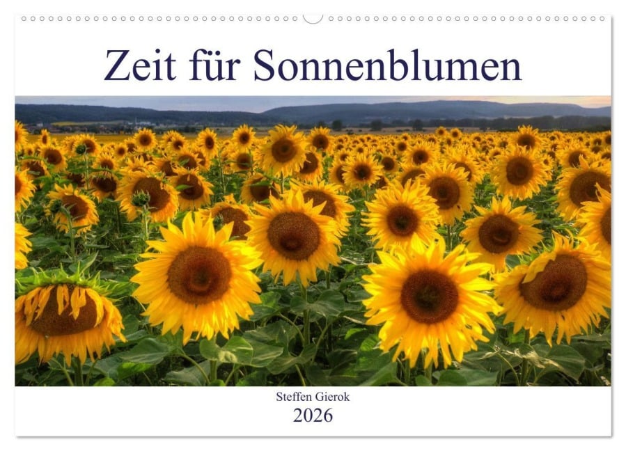 Zeit für Sonnenblumen (Wandkalender 2026 DIN A2 quer), CALVENDO Monatskalender - Steffen Gierok