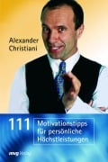 Cover-Bild zum Titel '111 Motivationstipps für persönliche Höchstleistungen' von 'Alexander Christiani'