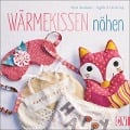 Cover-Bild zum Titel 'Wärmekissen nähen' von 'Marion Dawidowski, Christin Kipp, Angelika Kipp'