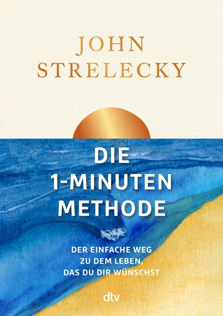 Die 1-Minuten-Methode - John Strelecky