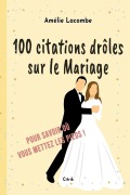 Cover-Bild zum Titel '100 citations drôles sur le Mariage' von 'Amélie Lacombe'