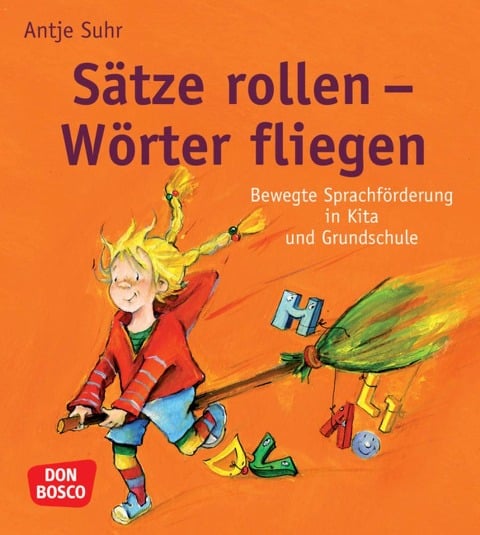 Sätze rollen - Wörter fliegen - Antje Suhr