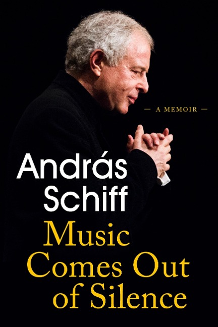 Music Comes Out of Silence - Andras Schiff