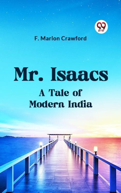 Mr. Isaacs  A Tale of Modern India - Crawford F Marion