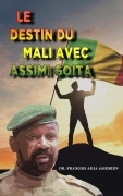 Cover-Bild zum Titel 'LE DESTIN DU MALI AVEC ASSIMI GOITA' von 'François Adja Assemien'