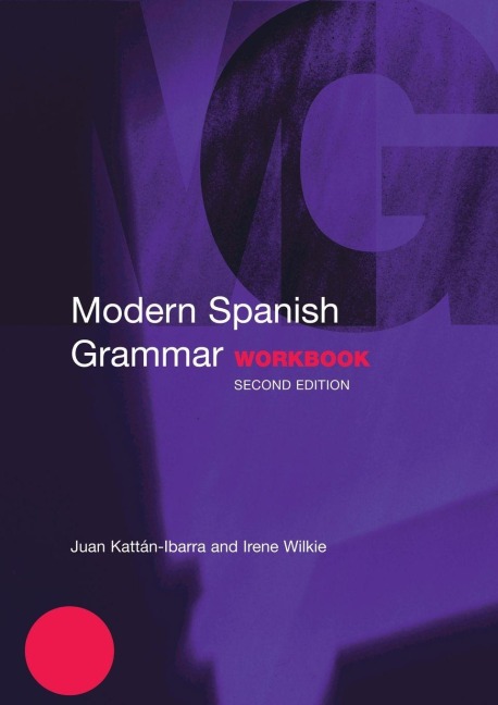 Modern Spanish Grammar Workbook - Juan Kattan-Ibarra, Irene Wilkie