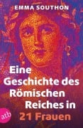 Cover-Bild zum Titel 'Eine Geschichte des Römischen Reiches in 21 Frauen' von 'Emma Southon'