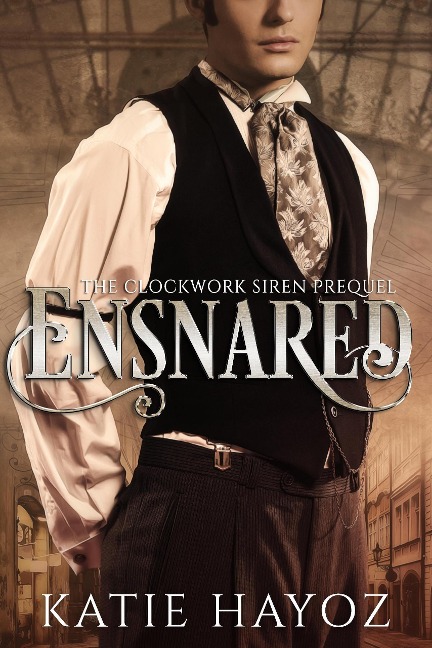 Ensnared (The Clockwork Siren Series, #0) - Katie Hayoz