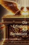 Cover-Bild zum Titel 'Die Erfindung der Bundeslade' von 'Lutz Spilker'