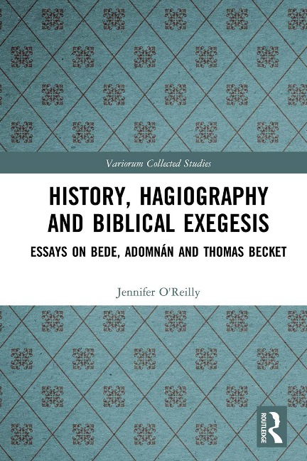 History, Hagiography and Biblical Exegesis - Jennifer O'Reilly