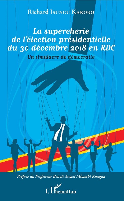 La supercherie de l'élection présidentielle du 30 décembre 2018 en RDC - Richard Isungu Kakoko