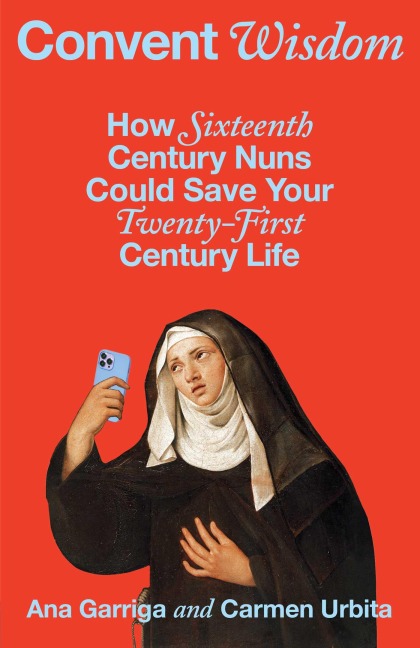 Convent Wisdom - Ana Garriga, Carmen Urbita