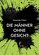 Cover-Bild zum Titel 'Die Männer ohne Gesicht' von 'Alexander Erkert'