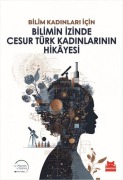 Cover-Bild zum Titel 'Bilim Kadinlari Icin Bilimin Izinde Cesur Türk Kadinlarinin Hikayesi' von 'Kolektif'
