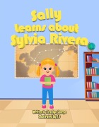 Cover-Bild zum Titel 'Sally Learns about Sylvia Rivera' von 'Tracilyn George'