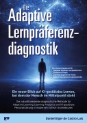 Cover-Bild zum Titel 'Die Adaptive  Lernpräferenzdiagnostik - Ein neuer Blick auf KI-gestütztes Lernen,  bei dem der Mensch im Mittelpunkt steht' von 'Daniel Elger de Castro Luís'