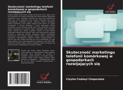 Cover-Bild zum Titel 'Skuteczno¿¿ marketingu telefonii komórkowej w gospodarkach rozwijaj¿cych si¿' von 'Clayton Fadzayi Chaparadza'