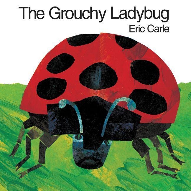 The Grouchy Ladybug - Eric Carle