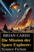 Cover-Bild zum Titel 'Die Mission der Space Explorer: Science Fiction' von 'Brian Carisi'