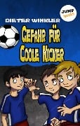 Gefahr für Coole Kicker - Band 3 - Dieter Winkler