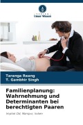 Cover-Bild zum Titel 'Familienplanung: Wahrnehmung und Determinanten bei berechtigten Paaren' von 'Taranga Reang, T. Gambhir Singh'
