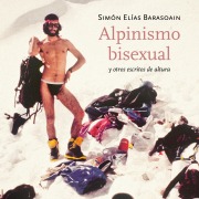 Cover-Bild zum Titel 'Alpinismo bisexual y otros escritos de altura' von 'Simón Elías Barasoain'
