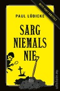 Sarg niemals nie - Paul Lüdicke