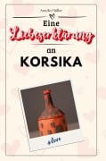 Cover-Bild zum Titel 'Eine Liebeserklärung an Korsika' von 'Amelia Müller'