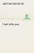Cover-Bild zum Titel 'I ladri della pace' von 'Arturo Bianchi'