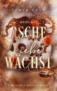 Cover-Bild zum Titel 'Wenn aus Asche Liebe wächst' von 'Tonya Gold'